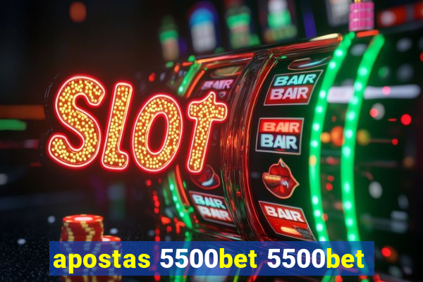 apostas 5500bet 5500bet